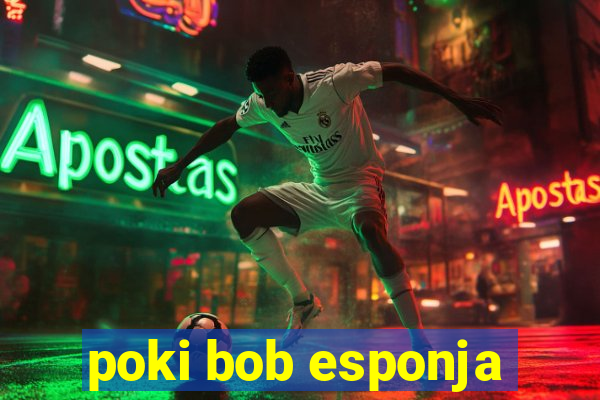 poki bob esponja